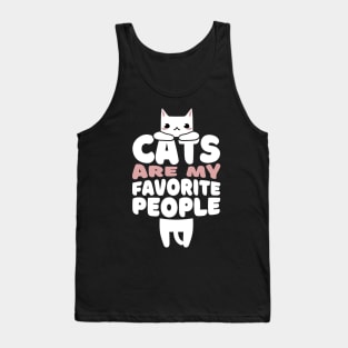 Cats are my favorite people Tank Top